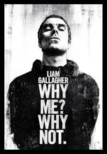 Load image into Gallery viewer, Liam Gallagher - Why Me? Poster